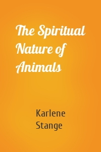 The Spiritual Nature of Animals