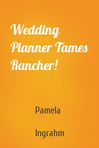 Wedding Planner Tames Rancher!