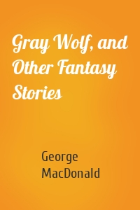 Gray Wolf, and Other Fantasy Stories