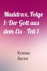 Maddrax, Folge 1: Der Gott aus dem Eis - Teil 1