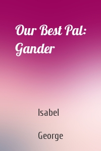 Our Best Pal: Gander