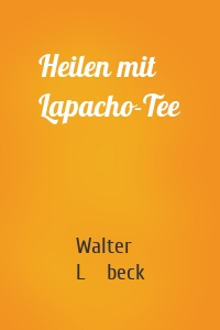 Heilen mit Lapacho-Tee