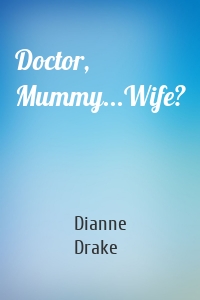 Doctor, Mummy...Wife?