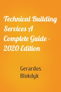 Technical Building Services A Complete Guide - 2020 Edition