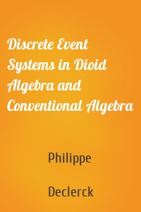 Discrete Event Systems in Dioid Algebra and Conventional Algebra