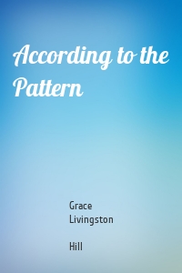 According to the Pattern