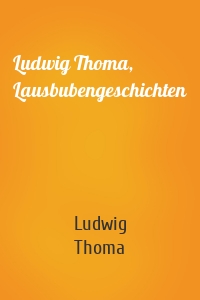Ludwig Thoma, Lausbubengeschichten