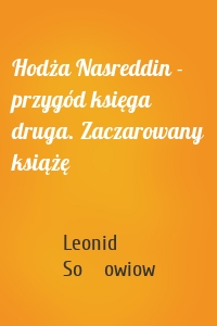 Hodża Nasreddin - przygód księga druga. Zaczarowany książę