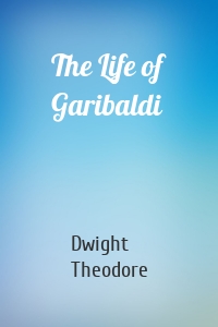 The Life of Garibaldi