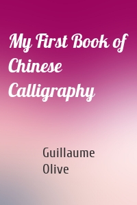 My First Book of Chinese Calligraphy