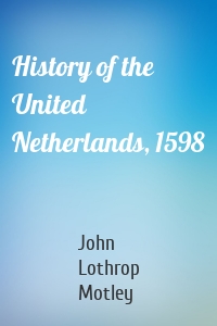 History of the United Netherlands, 1598