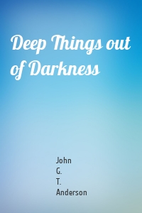 Deep Things out of Darkness