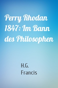 Perry Rhodan 1847: Im Bann des Philosophen