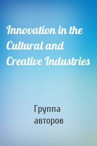 Innovation in the Cultural and Creative Industries