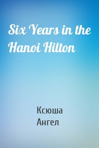 Six Years in the Hanoi Hilton