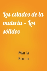 Los estados de la materia — Los sólidos
