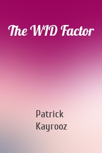The WID Factor