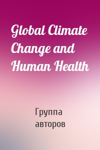 Global Climate Change and Human Health