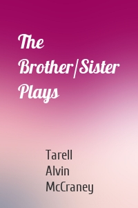 The Brother/Sister Plays