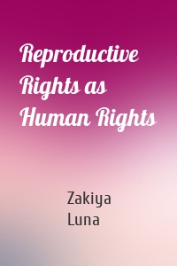 Reproductive Rights as Human Rights