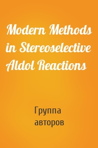 Modern Methods in Stereoselective Aldol Reactions