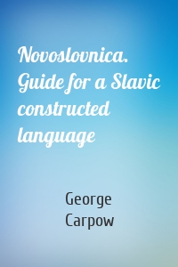 Novoslovnica. Guide for a Slavic constructed language