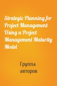 Strategic Planning for Project Management Using a Project Management Maturity Model