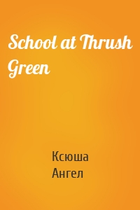 School at Thrush Green