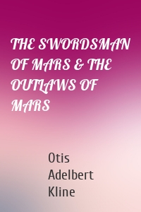 THE SWORDSMAN OF MARS & THE OUTLAWS OF MARS