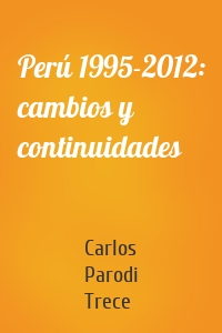 Perú 1995-2012: cambios y continuidades