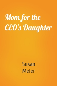 Mom for the CEO's Daughter