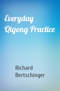 Everyday Qigong Practice