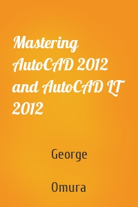 Mastering AutoCAD 2012 and AutoCAD LT 2012