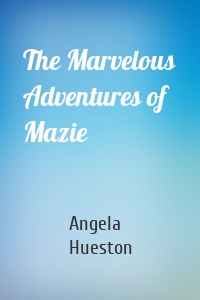 The Marvelous Adventures of Mazie
