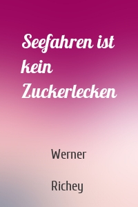 Seefahren ist kein Zuckerlecken