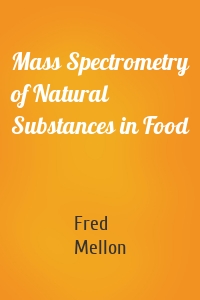 Mass Spectrometry of Natural Substances in Food