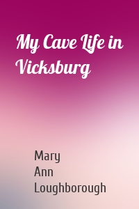 My Cave Life in Vicksburg