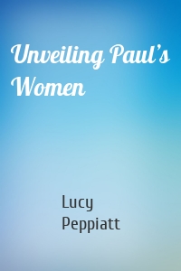 Unveiling Paul’s Women