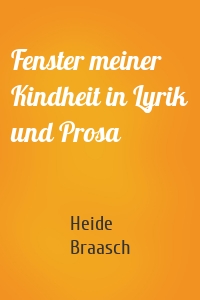 Fenster meiner Kindheit in Lyrik und Prosa