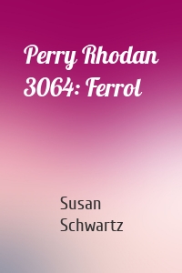 Perry Rhodan 3064: Ferrol