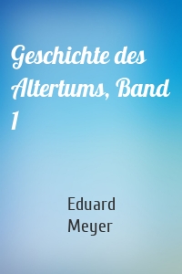Geschichte des Altertums, Band 1