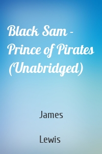 Black Sam - Prince of Pirates (Unabridged)