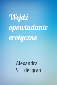 Wejdź - opowiadanie erotyczne