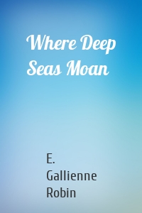 Where Deep Seas Moan