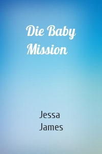 Die Baby Mission