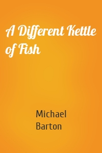 A Different Kettle of Fish