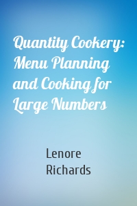 Quantity Cookery: Menu Planning and Cooking for Large Numbers