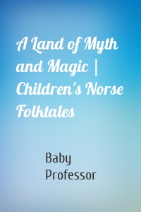 A Land of Myth and Magic | Children's Norse Folktales
