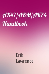 AK47/AKM/AK74 Handbook