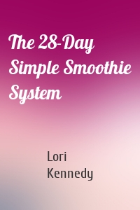 The 28-Day Simple Smoothie System